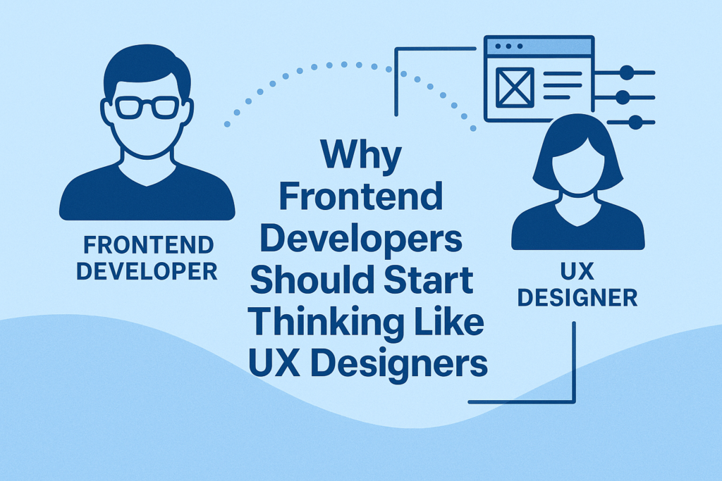 rontend developer and UX designer icons connected with text 'Why Frontend Developers Should Start Thinking Like UX Designers